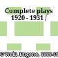 Complete plays 1920 - 1931 /