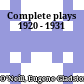 Complete plays 1920 - 1931
