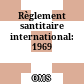Règlement santitaire international: 1969