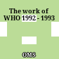 The work of WHO 1992 - 1993