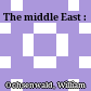 The middle East :