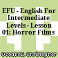EFU - English For Intermediate Levels - Lesson 01: Horror Films