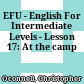 EFU - English For Intermediate Levels - Lesson 17: At the camp