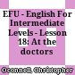 EFU - English For Intermediate Levels - Lesson 18: At the doctors