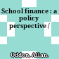 School finance : a policy perspective /