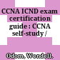 CCNA ICND exam certification guide : CCNA self-study /