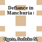 Defiance in Manchuria :