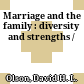 Marriage and the family : diversity and strengths /