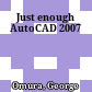 Just enough AutoCAD 2007