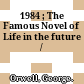 1984 ; The Famous Novel of Life in the future /