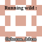 Running wild :