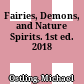Fairies, Demons, and Nature Spirits. 1st ed. 2018