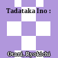 Tadataka Ino :