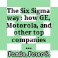 The Six Sigma way : how GE, Motorola, and other top companies are honing their performance /