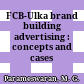 FCB-Ulka brand building advertising : concepts and cases /