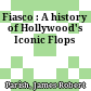 Fiasco : A history of Hollywood's Iconic Flops