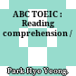 ABC TOEIC : Reading comprehension /