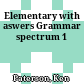 Elementary with aswers Grammar spectrum 1