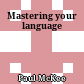 Mastering your language