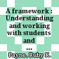 A framework : Understanding and working with students and adults from poverty /