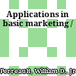 Applications in basic marketing /