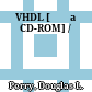 VHDL [Đĩa CD-ROM] /