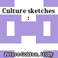 Culture sketches :