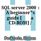 SQL server 2000  : A beginner"s guide [Đĩa CD-ROM] /