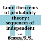 Limit theorems of probability theory : sequences of independent random variables.