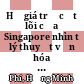 Hệ giá trị cốt lõi của Singapore nhìn từ lý thuyết văn hóa của Hofstede