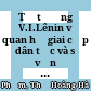 Tư tưởng V.I.Lênin về quan hệ giai cấp dân tộc và sự vận dụng của Đảng cộng sản Việt Nam