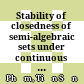 Stability of closedness of semi-algebraic sets under continuous semi-algebraic mappings