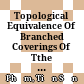 Topological Equivalence Of Branched Coverings Of Tthe Complex Line