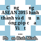 Cộng đồng ASEAN 2015 hình thành và dấu ấn đóng góp của Việt Nam /