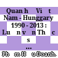 Quan hệ Việt Nam - Hunggary 1990 - 2013 : Luận văn Thạc sĩ Lịch sử Việt Nam /