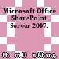 Microsoft Office SharePoint Server 2007.