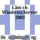 Làm chủ Windows Server 2003