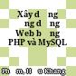 Xây dựng ứng dụng Web bằng PHP và MySQL