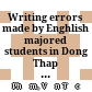 Writing errors made by Enghlish majored students in Dong Thap University Submitted in partial fulfilment of requirements of the degree of master in tesol