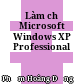 Làm chủ Microsoft Windows XP Professional