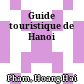 Guide touristique de Hanoi