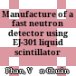 Manufacture of a fast neutron detector using EJ-301 liquid scintillator