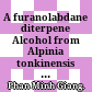 A furanolabdane diterpene Alcohol from Alpinia tonkinensis Gagnep = Một furanolabdan ditecpen ancol từ Alpinia tonkinensis Gagnep /