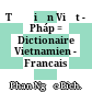 Từ điển Việt - Pháp = Dictionaire Vietnamien - Francais /