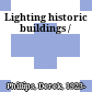 Lighting historic buildings /