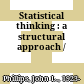 Statistical thinking : a structural approach /