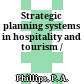 Strategic planning systems in hospitality and tourism /