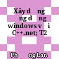 Xây dựng ứng dụng windows với C++.net; T2