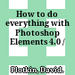 How to do everything with Photoshop Elements 4.0 /