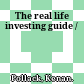 The real life investing guide /